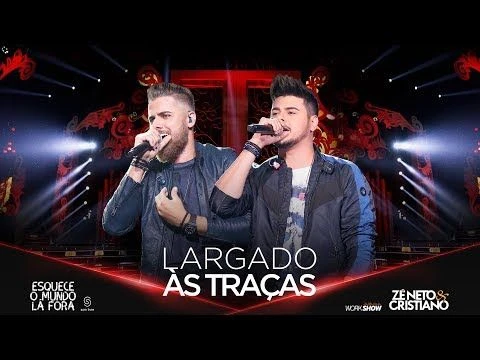 Zé Neto e Cristiano - LARGADO ÀS TRAÇAS - #EsqueceOMundoLaFora