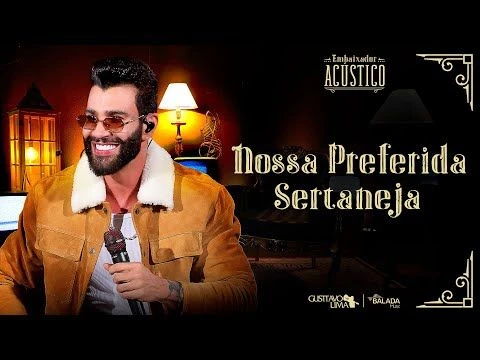 Gusttavo Lima - Nossa Preferida Sertaneja (Embaixador Acústico)