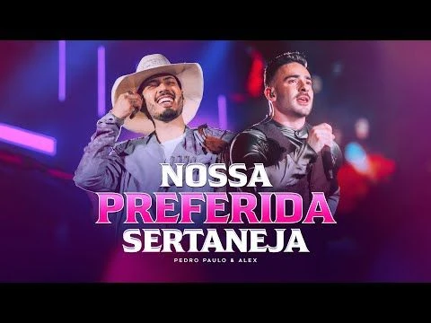 Pedro Paulo  Alex – Nossa Preferida Sertaneja (Clipe Oficial) [PPA 10 Anos, EP.2]